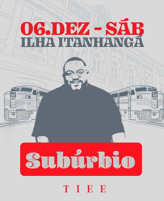 06/12 - Tiee | Subúrbio (Ilha Itanhangá)